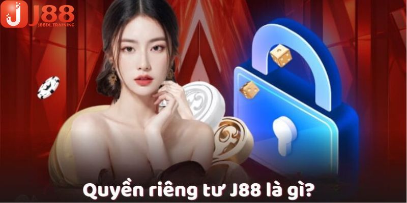 Giới thiệu quyền riêng tư J88